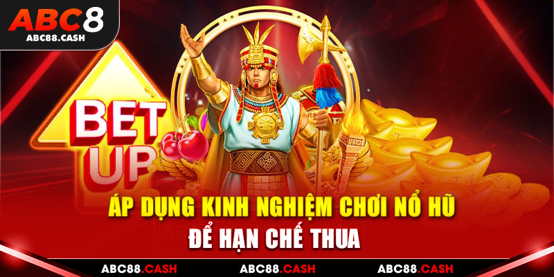 Áp dụng kinh nghiệm chơi nổ hũ để hạn chế thua
