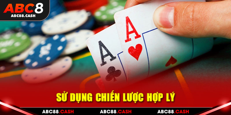 Sử dụng chiến lược hợp lý