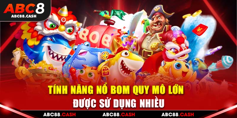 Tính năng nổ bom quy mô lớn được sử dụng nhiều